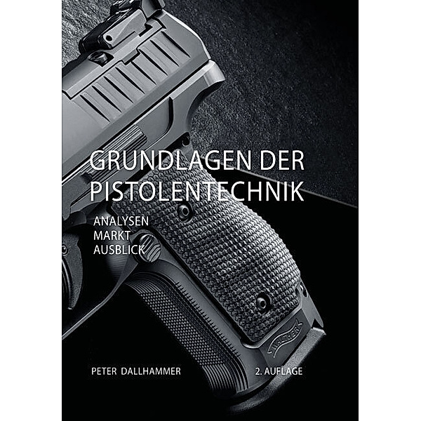 Produktentwicklung / Grundlagen der Pistolentechnik, Peter Dallhammer