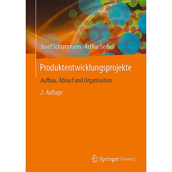 Produktentwicklungsprojekte - Aufbau, Ablauf und Organisation, Josef Schlattmann, Arthur Seibel