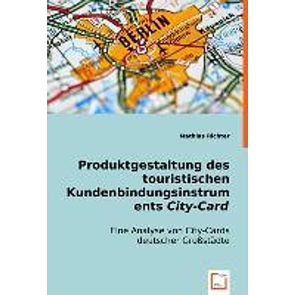 Produktgestaltung des touristischen Kundenbindungsinstruments City-Card, Mathias Richter