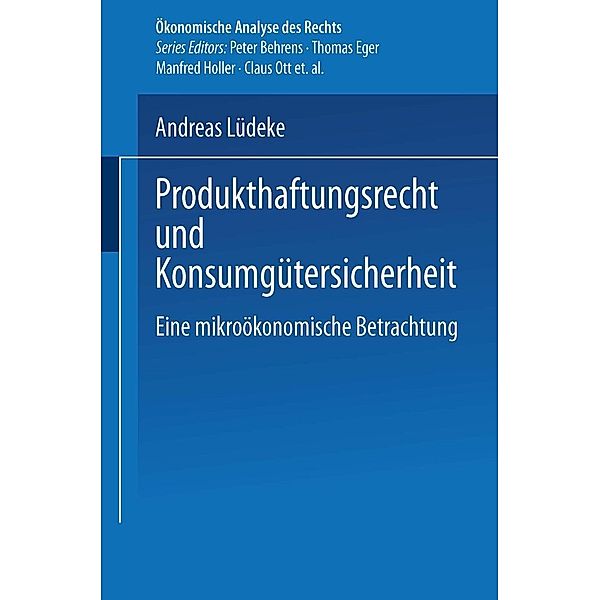 Produkthaftungsrecht und Konsumgütersicherheit / Ökonomische Analyse des Rechts, Andreas Lüdeke