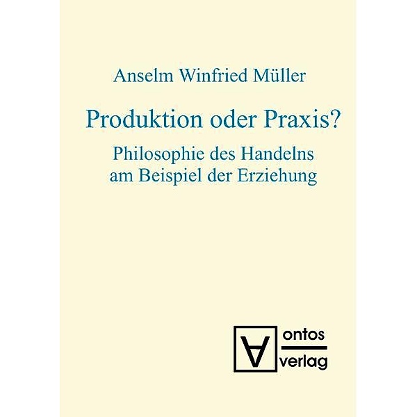 Produktion oder Praxis?, Anselm Winfried Müller