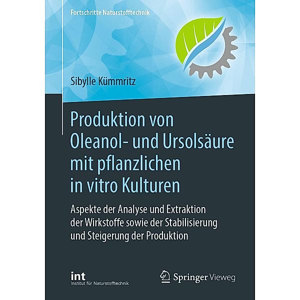 Produktion von Oleanol- und Ursolsäure mit pflanzlichen in vitro Kulturen / Fortschritte Naturstofftechnik, Sibylle Kümmritz