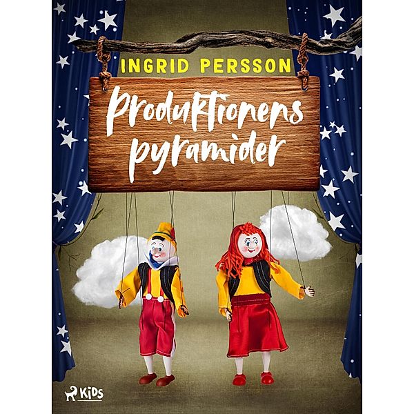 Produktionens pyramider / Marionetteatern Bd.2, Ingrid Persson