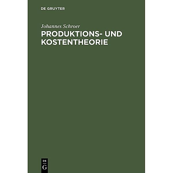 Produktions- und Kostentheorie / Einführung, Johannes Schroer