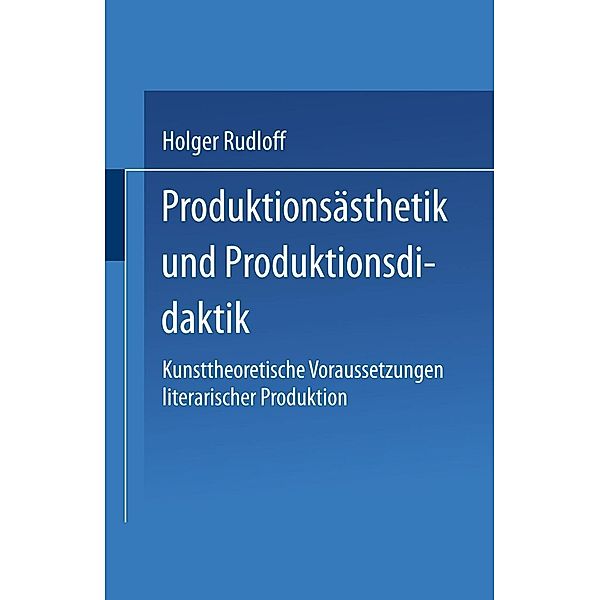 Produktionsästhetik und Produktionsdidaktik, Holger Rudloff