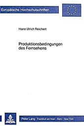 Produktionsbedingungen des Fernsehens. Hans Ulrich Reichert, - Buch - Hans Ulrich Reichert,