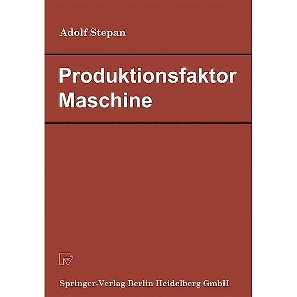 Produktionsfaktor Maschine, A. Stepan