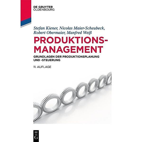 Produktionsmanagement / De Gruyter Studium, Stefan Kiener, Nicolas Maier-Scheubeck, Robert Obermaier, Manfred Weiss