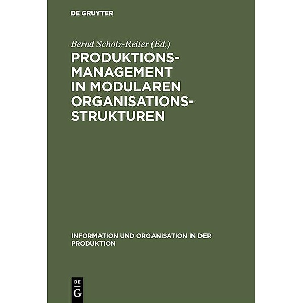 Produktionsmanagement in modularen Organisationsstrukturen / Information und Organisation in der Produktion