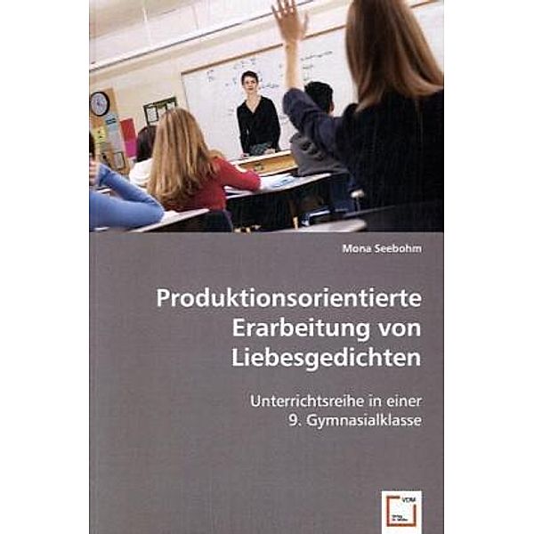 Produktionsorientierte Erarbeitung von Liebesgedichten, Mona Seebohm