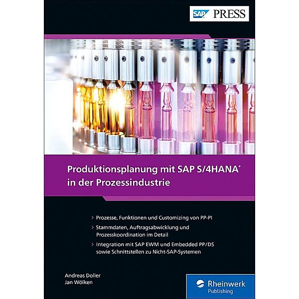 Produktionsplanung mit SAP S/4HANA in der Prozessindustrie / SAP Press, Andreas Doller, Jan Wölken, Peter Moraw, Martin Auer, Jürgen Scholl, Heiko Ziegeler
