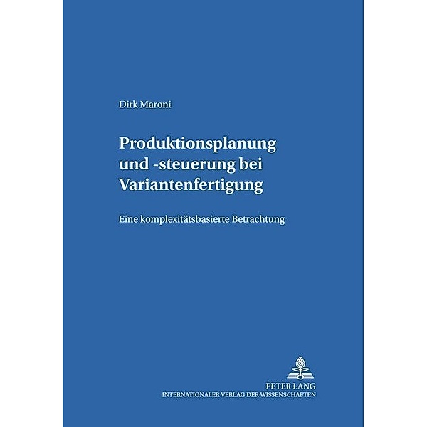 Produktionsplanung und -steuerung bei Variantenfertigung, Dirk Frank Maroni