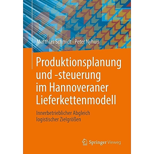 Produktionsplanung und -steuerung im Hannoveraner Lieferkettenmodell, Matthias Schmidt, Peter Nyhuis