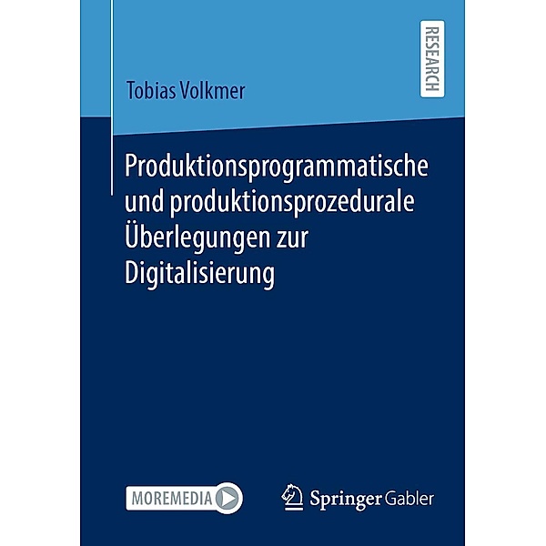 Produktionsprogrammatische und produktionsprozedurale Überlegungen zur Digitalisierung, Tobias Volkmer