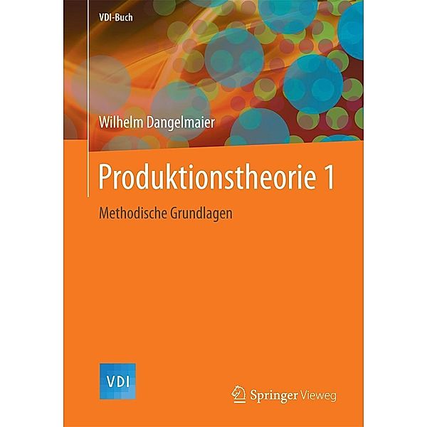 Produktionstheorie 1 / VDI-Buch, Wilhelm Dangelmaier