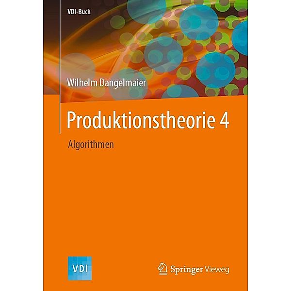 Produktionstheorie 4 / VDI-Buch, Wilhelm Dangelmaier