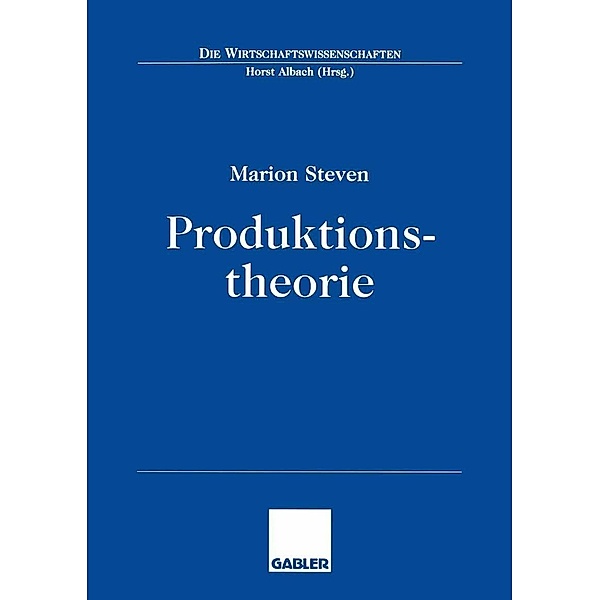 Produktionstheorie / Die Wirtschaftswissenschaften, Marion Steven