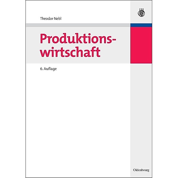 Produktionswirtschaft / Lehr- und Handbücher der Betriebswirtschaftslehre, Theodor Nebl