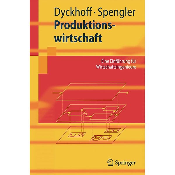 Produktionswirtschaft / Springer-Lehrbuch, Harald Dyckhoff, Thomas S. Spengler