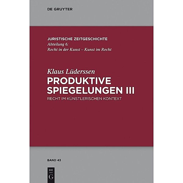 Produktive Spiegelungen III / Juristische Zeitgeschichte / Abteilung 6 Bd.43, Klaus Lüderssen