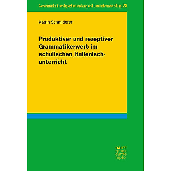 Produktiver und rezeptiver Grammatikerwerb im schulischen Italienischunterricht, Katrin Schmiderer