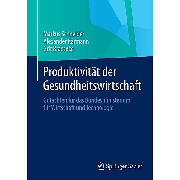 Produktivität der Gesundheitswirtschaft, Markus Schneider, Alexander Karmann, Grit Braeseke