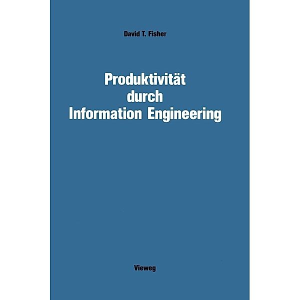 Produktivität durch Information Engineering, David T. Fisher