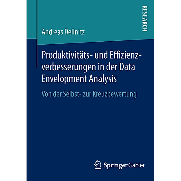 Produktivitäts- und Effizienzverbesserungen in der Data Envelopment Analysis, Andreas Dellnitz