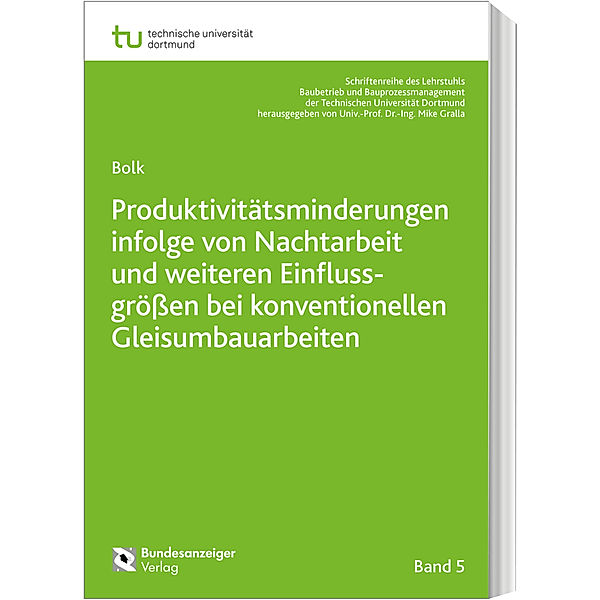 Produktivitätsminderungen infolge von Nachtarbeit und weiteren Einflussgrößen bei konventionellen Gleisumbauarbeiten, Mark Bolk