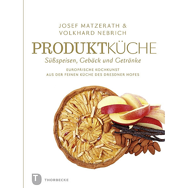 Produktküche - Süssspeisen, Gebäck und Getränke, Josef Matzerath, Volkhard Nebrich