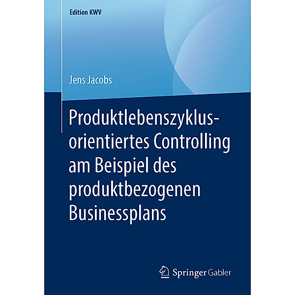 Produktlebenszyklusorientiertes Controlling am Beispiel des produktbezogenen Businessplans, Jens Jacobs