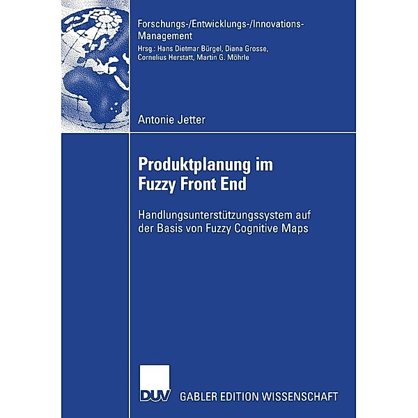 Produktplanung im Fuzzy Front End / Forschungs-/Entwicklungs-/Innovations-Management, Antonie Jetter