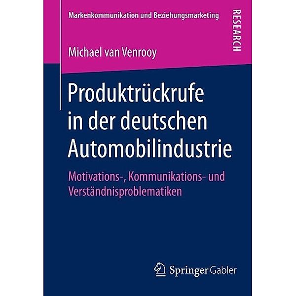 Produktrückrufe in der deutschen Automobilindustrie / Markenkommunikation und Beziehungsmarketing, Michael van Venrooy