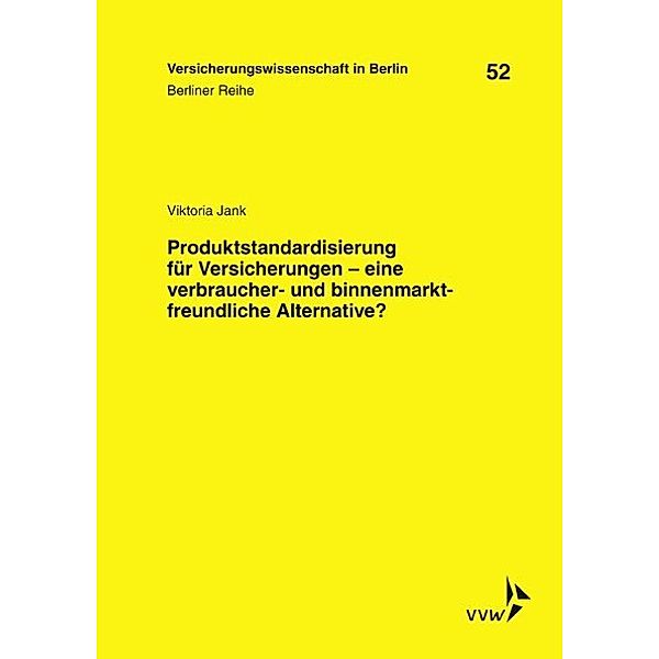 Produktstandardisierung für Versicherungen - eine verbraucher- und binnenmarktfreundliche Alternative?, Viktoria Jank