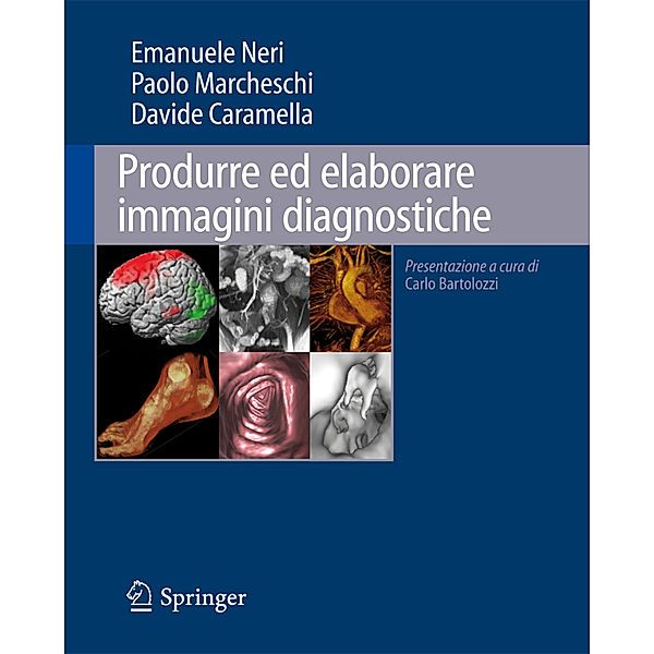 Produrre ed elaborare immagini diagnostiche, Emanuele Neri, Paolo Marcheschi, Davide Caramella