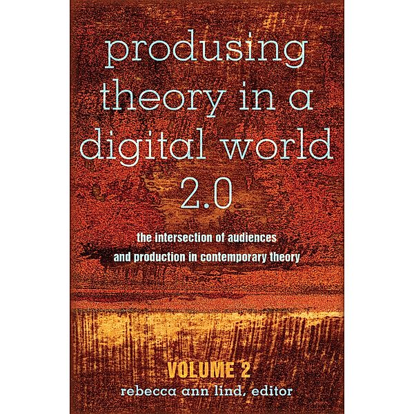 Produsing Theory in a Digital World 2.0 / Digital Formations Bd.99