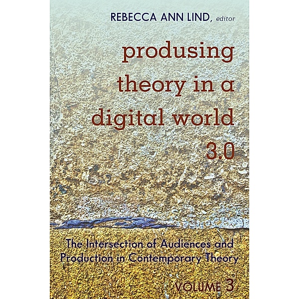 Produsing Theory in a Digital World 3.0 / Digital Formations Bd.119