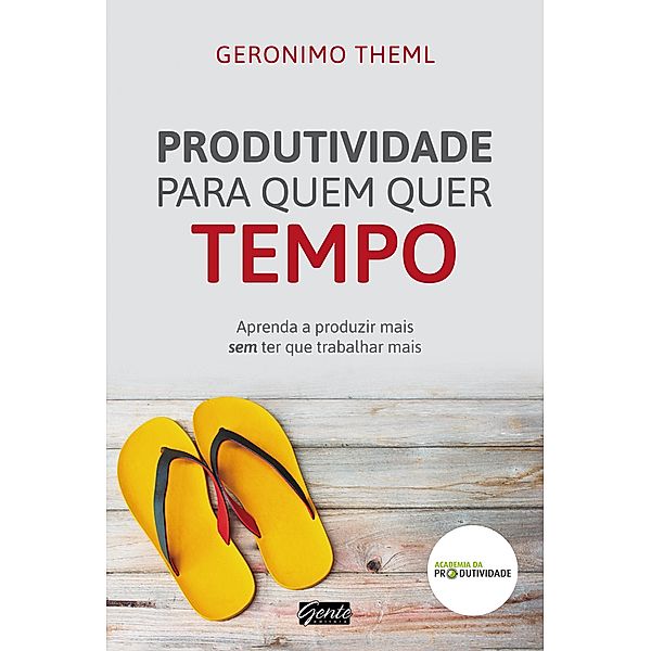 Produtividade para quem quer tempo, Geronimo Theml