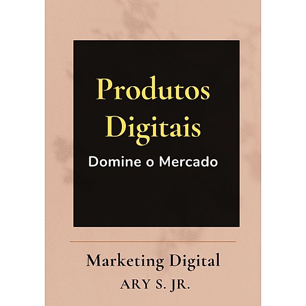 Produtos Digitais Domine o Mercado, Ary S.