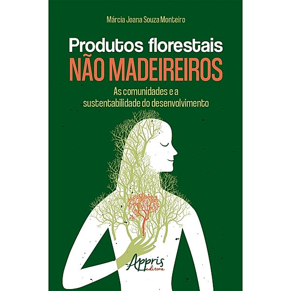 Produtos Florestais não Madeireiros: As Comunidades e a Sustentabilidade do Desenvolvimento, Márcia Joana Souza Monteiro