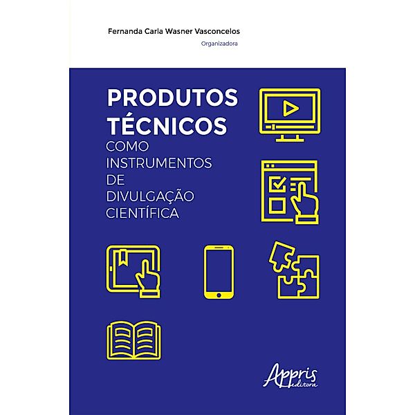 Produtos Técnicos como Instrumentos de Divulgação Científica, Fernanda Carla Wasner Vasconcelos