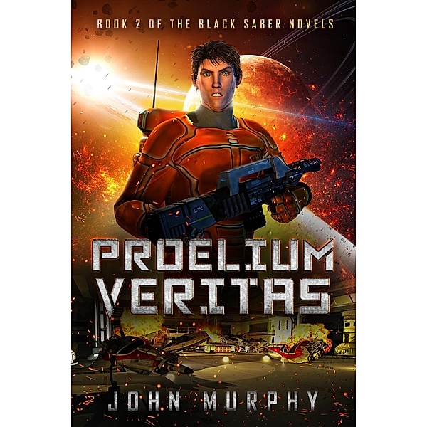 Proelium Veritas (Black Saber Novels, #2), John Murphy