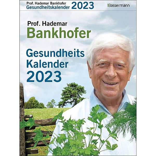 Prof. Bankhofers Gesundheitskalender 2023. Der beliebte Abreisskalender, Hademar Bankhofer