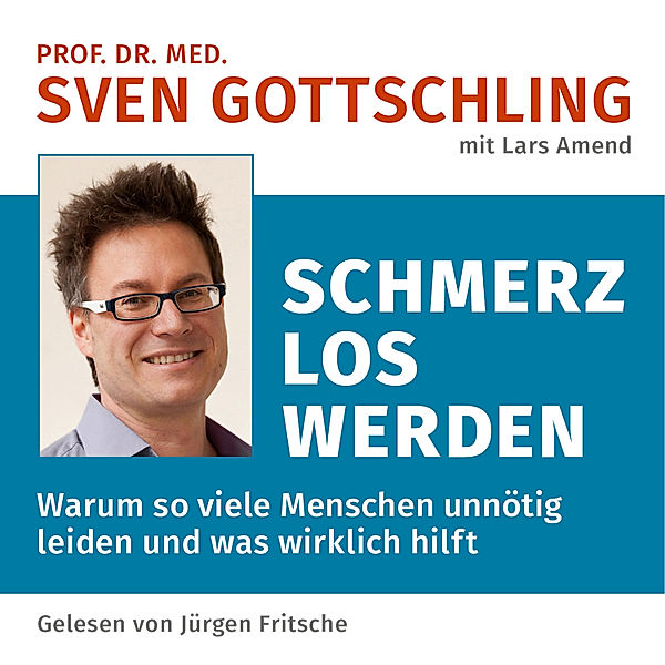 Prof. Dr. med. Sven Gottschling (mit Lars Amend): Schmerz Los Werden, Sven Gottschling