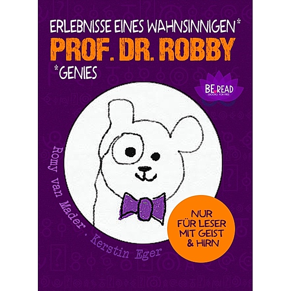 Prof. Dr. Robby - Erlebnisse eines wahnsinnigen Genies, Romy van Mader, Kerstin Eger