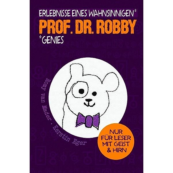 Prof. Dr. Robby - Erlebnisse eines wahnsinnigen Genies, Romy van Mader