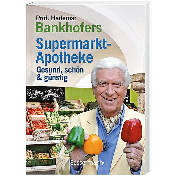 Prof. Hademar Bankhofers Supermarkt-Apotheke. Gesund, schön & günstig, Hademar Bankhofer