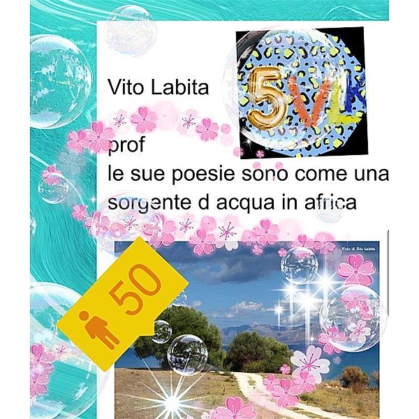 Prof ... le  sue poesie sono come una sorgente d'acqua  in  Africa, Labita Vito