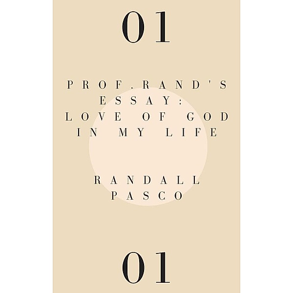 Prof Rands' Essay: Love of God in My Life, Randall B. Pasco