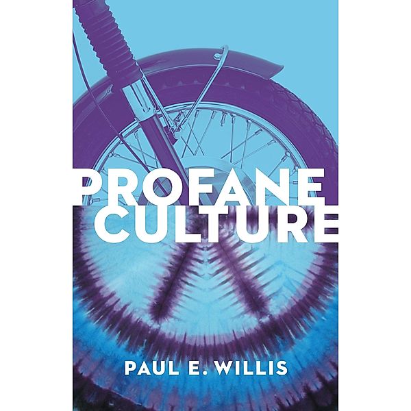 Profane Culture, Paul E Willis